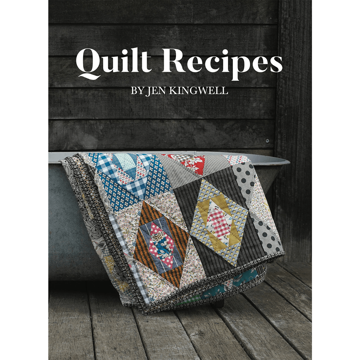 Quilt Recipes by Jen Kingwell - Amy Kallissa